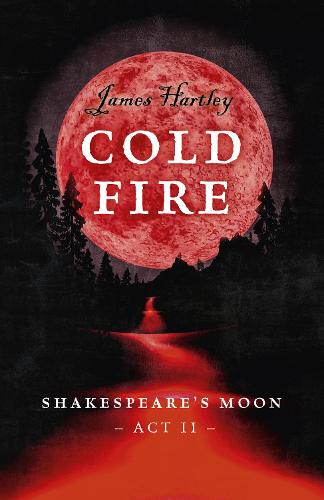 Cold Fire: Shakespeare's Moon, Act II