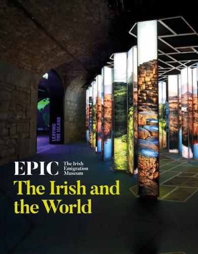 EPIC: The Irish Emigration Museum: The Irish and the World