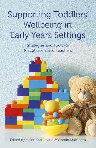 Supporting Toddlers’ Wellbeing in Early Years Settings: Strategies and Tools for Practitioners and Teachers