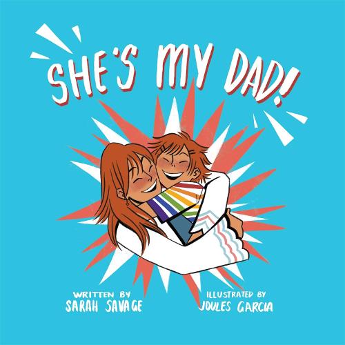 She' s My Dad!: A Story for Children Who Have a Transgender Parent or Relative