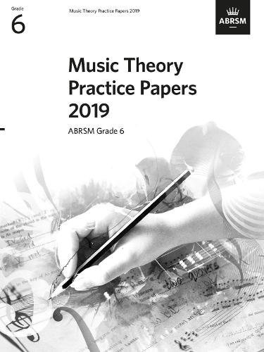 Music Theory Practice Papers 2019, ABRSM Grade 6 (Theory of Music Exam papers & answers (ABRSM))