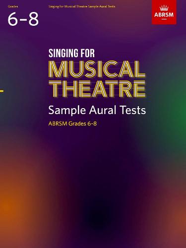 Singing for Musical Theatre Sample Aural Tests, ABRSM Grades 6-8, from 2022