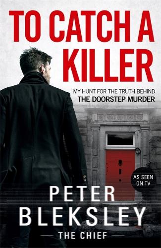 To Catch A Killer: My Hunt for the Truth Behind the Doorstep Murder