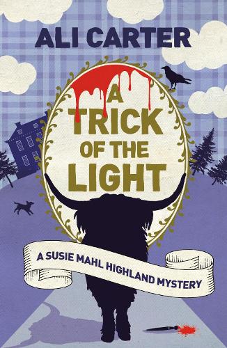 A Trick of the Light: A Highland Mystery featuring Susie Mahl (Susie Mahl Highland Mysteries)