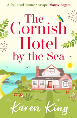 The Cornish Hotel by the Sea: Escape to Cornwall with this perfect summer read!
