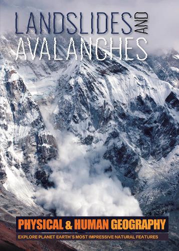 Landslides and Avalanches (Transforming Earth's Geography (Physical & Human Geography UK))