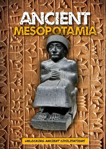 Ancient Mesopotamia (Unlocking Ancient Civilisations)