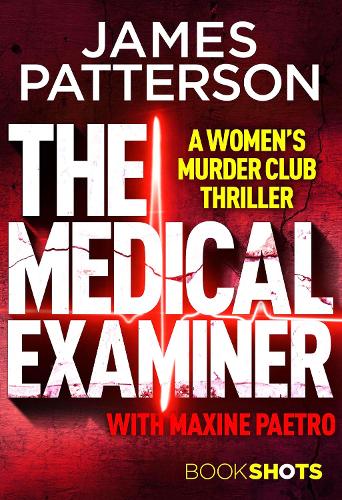 The Medical Examiner: BookShots (A Women?s Murder Club Thriller)