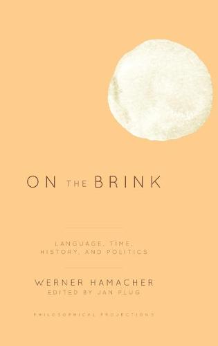 On the Brink: Language, Time, History, and Politics (Philosophical Projections)