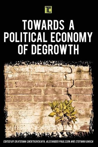 Towards a Political Economy of Degrowth (Transforming Capitalism)
