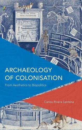 Archaeology of Colonisation: From Aesthetics to Biopolitics (Critical Perspectives on Theory, Culture and Politics)