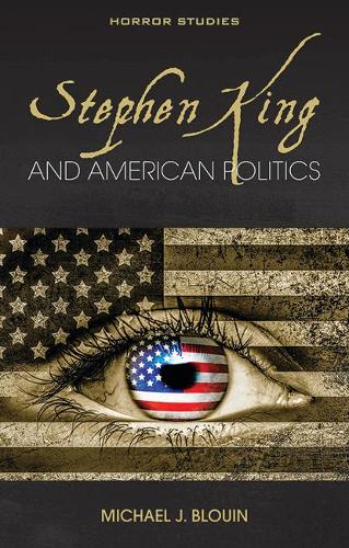 Stephen King and American Politics (Horror Studies)