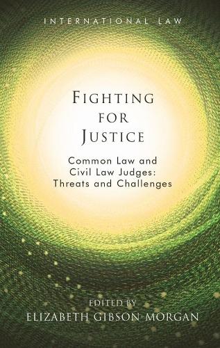 Fighting for Justice: Common Law and Civil Law Judges: Threats and Challenges (International Law)