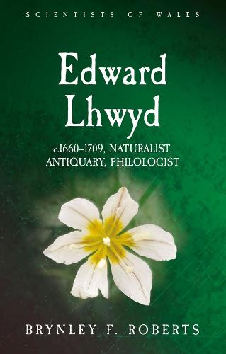 Edward Lhwyd: c. 1660-1709, Naturalist, Antiquary, Philologist (Scientists of Wales)