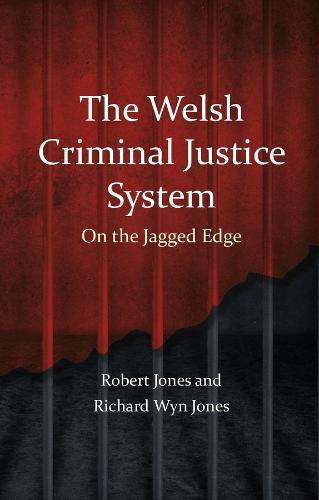 The Welsh Criminal Justice System: On the Jagged Edge
