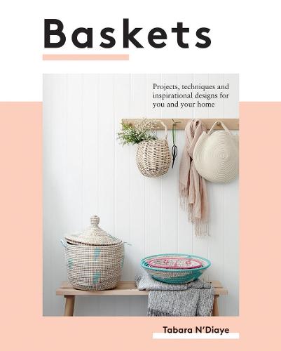 Baskets: Projects, techniques and inspirational designs for your home