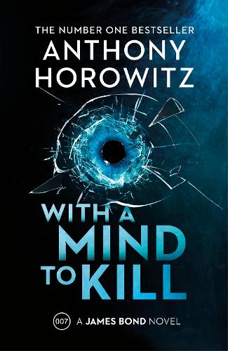With a Mind to Kill: The explosive Sunday Times bestseller (James Bond 007)