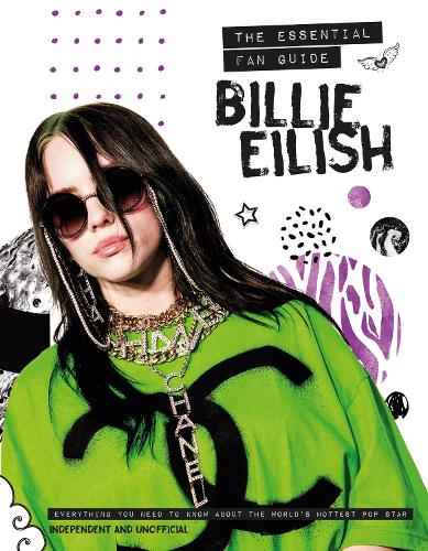 Billie Eilish: The Essential Fan Guide