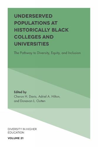 Underserved Populations at Historically Black Colleges and Universities: The Pathway to Diversity, Equity, and Inclusion (Diversity in Higher Education): 21