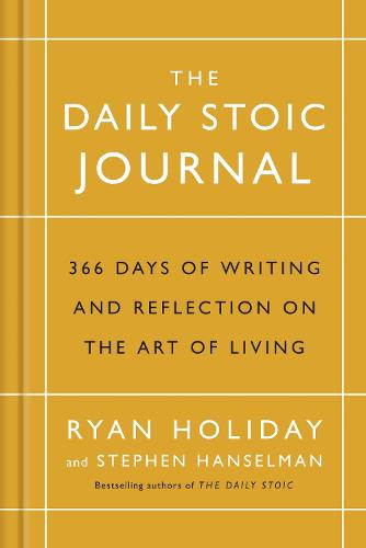 The Daily Stoic Journal: 366 Days of Writing and Reflection on the Art of Living