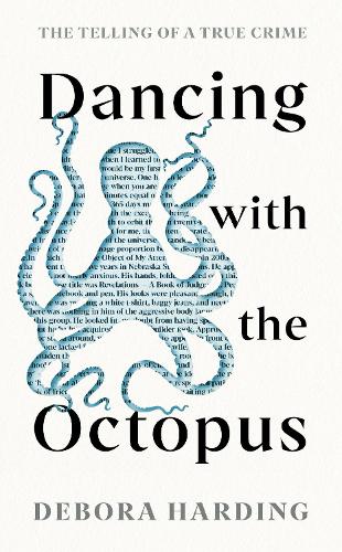 Dancing with the Octopus: The Telling of a True Crime