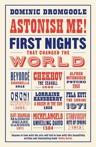 Astonish Me!: First Nights That Changed the World