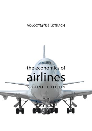 The Economics of Airlines SECOND EDITION (The Economics of Big Business)