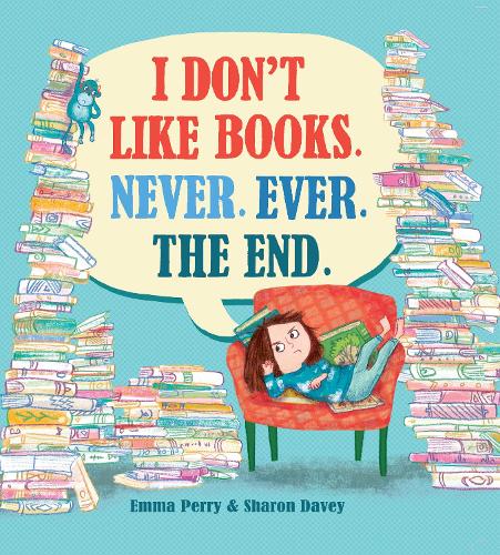 I Don't Like Books. Never. Ever. The End.