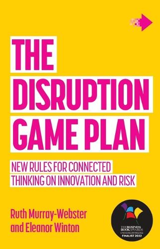 The Disruption Game Plan: New rules for connected thinking on innovation and risk