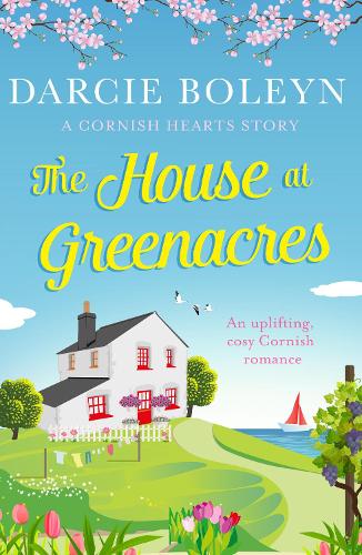 The House at Greenacres: An uplifting, cosy Cornish romance (Cornish Hearts)