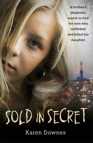 Sold in Secret: A mother’s desperate search to find the men who trafficked and killed her daughter