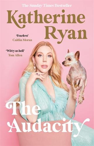 The Audacity: The first memoir from superstar comedian Katherine Ryan