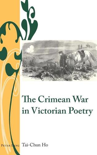 The Crimean War in Victorian Poetry (9) (Writing and Culture in the Long Nineteenth Century)