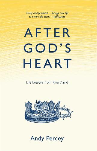 After God's Heart : Life Lessons from King David