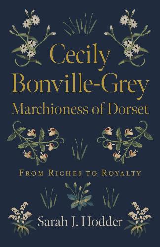 Cecily Bonville-Grey - Marchioness of Dorset; From Riches to Royalty