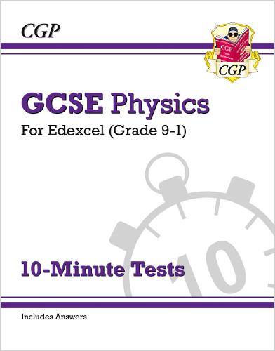New Grade 9-1 GCSE Physics: Edexcel 10-Minute Tests (with answers) (CGP GCSE Physics 9-1 Revision)