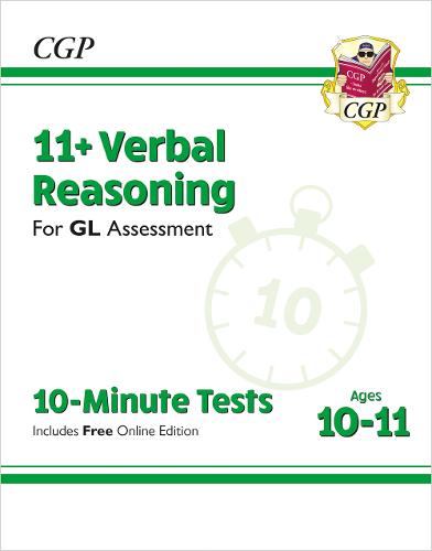 New 11+ GL 10-Minute Tests: Verbal Reasoning - Ages 10-11 (with Online Edition) (CGP 11+ GL)