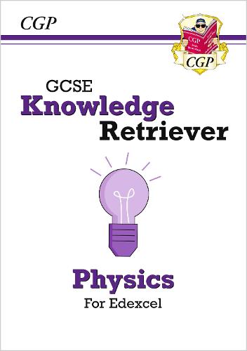 New GCSE Physics Edexcel Knowledge Retriever (CGP GCSE Physics 9-1 Revision)
