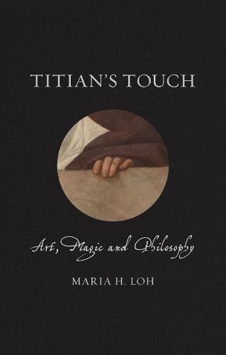 Titian's Touch: Art, Magic and Philosophy (Renaissance Lives)