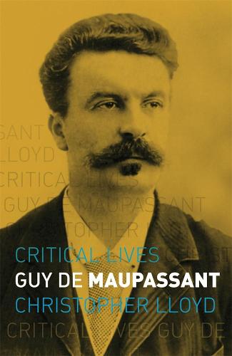 Guy de Maupassant (Critical Lives)