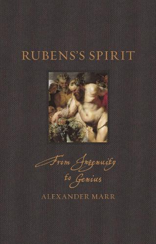 Rubens's Spirit: From Ingenuity to Genius (Renaissance Lives)