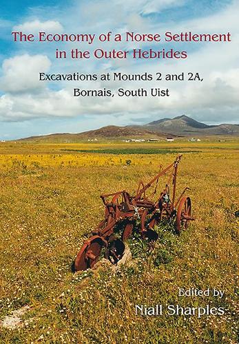 The Economy of a Norse Settlement in the Outer Hebrides: Excavations at Mounds 2 and 2A Bornais, South Uist: 4
