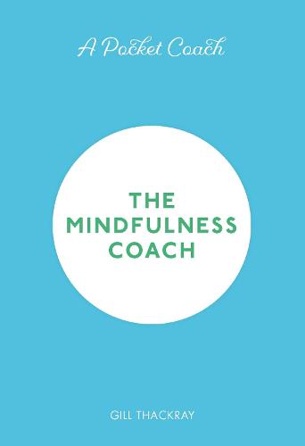 A Pocket Coach: The Mindfulness Coach (Pocket Guides to Self-Care)