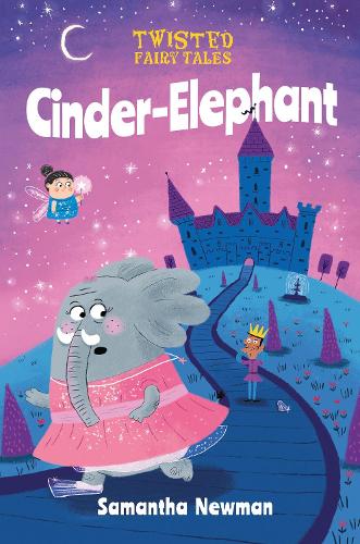 Twisted Fairy Tales: Cinder-Elephant (Twisted Fairy Tales, 5)