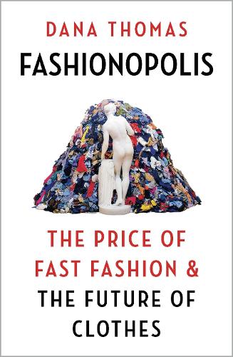 Fashionopolis: The Price of Fast Fashion - and the Future of Clothes