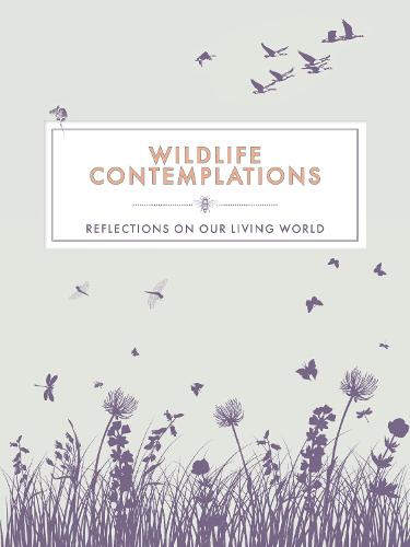 Wildlife Contemplations: Reflections on Our Living World (Contemplations Series)