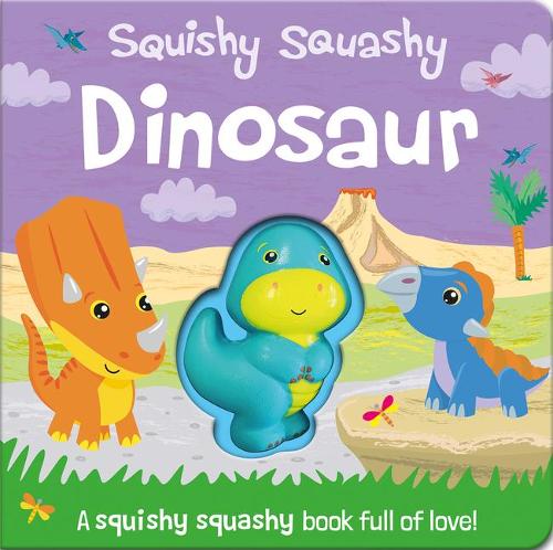 Squishy Squashy Dinosaur (Squishy Squashy Books)