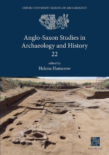 Anglo-Saxon Studies in Archaeology and History 22 (Anglo-Saxon Studies in Archaeology and History 2020)