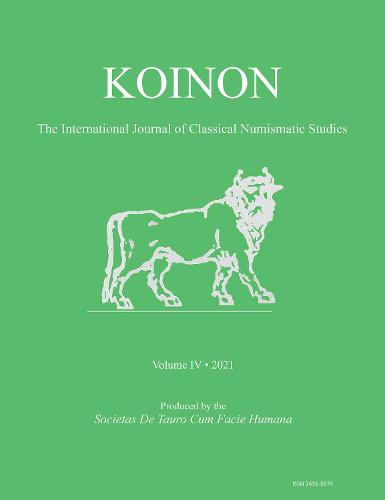 KOINON IV, 2021: The International Journal of Classical Numismatic Studies (KOINON: The International Journal of Classical Numismatic Studies 2021)