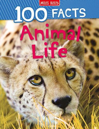 100 Facts Animal Life: Bursting with Detailed Images, Activities and Exactly 100 Amazing Facts